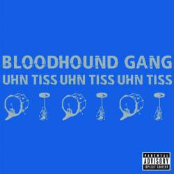The Bloodhound Gang : Uhn Tiss Uhn Tiss Uhn Tiss